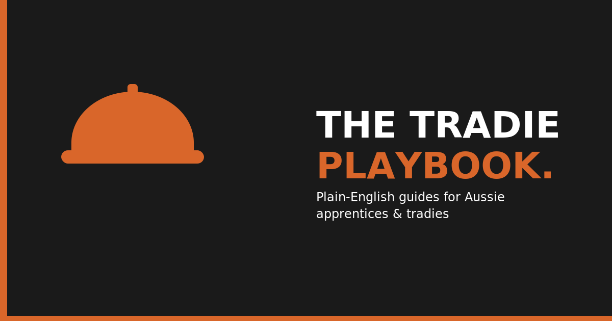 The Tradie Playbook — plain-English guides for Aussie apprentices and tradies